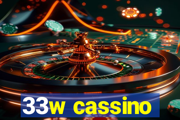 33w cassino